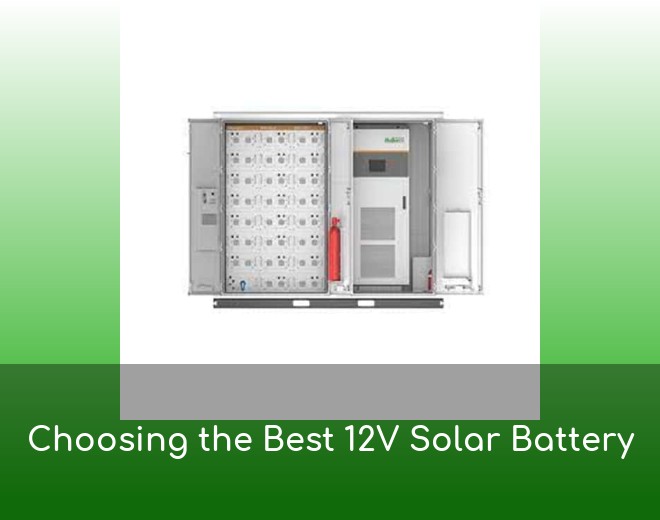 Choosing the Best 12V Solar Battery